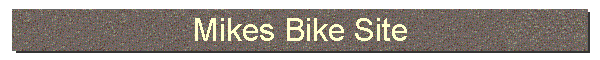 Mikes Bike Site